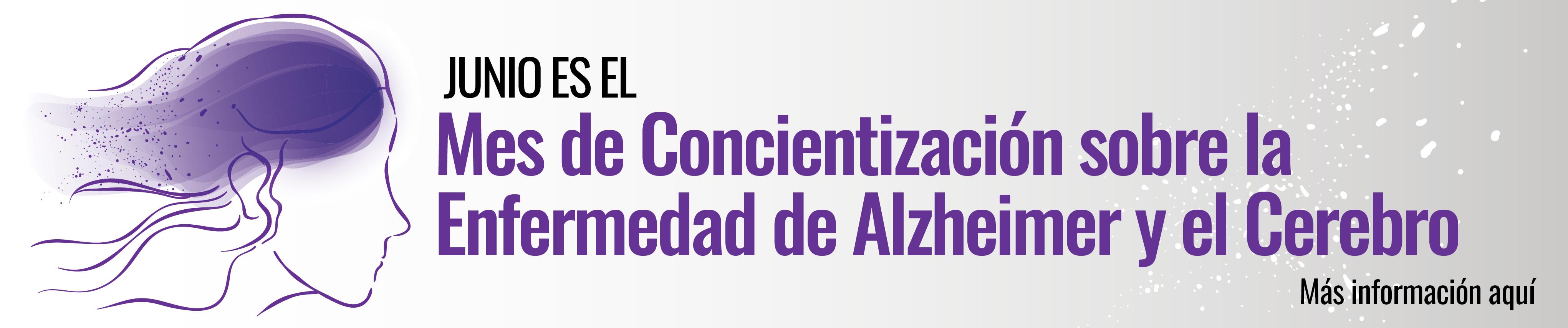 Junio es el Mes de Concientización sobre la Enfermedad de Alzheimer y el Cerebro